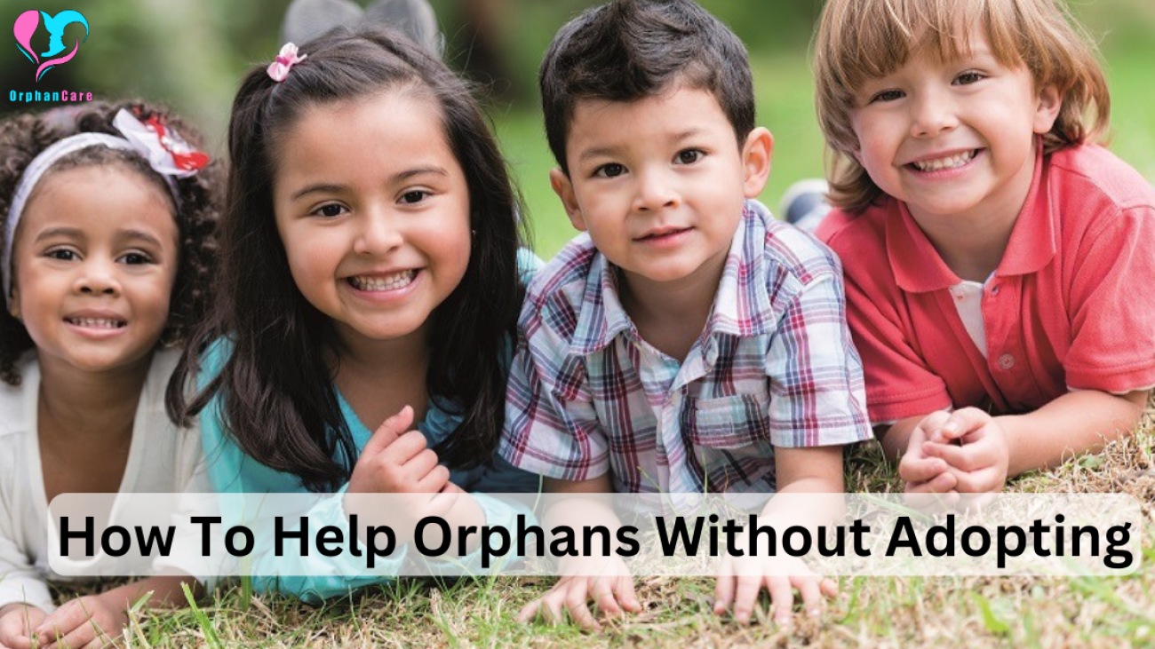 How To Help Orphans Without Adopting