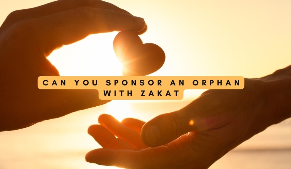 Can you Sponsor an Orphan with Zakat